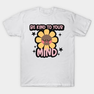 Be kind to your mind T-Shirt